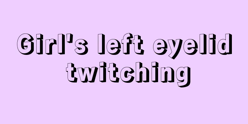 Girl's left eyelid twitching