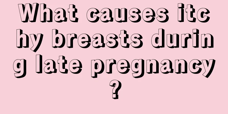 What causes itchy breasts during late pregnancy?