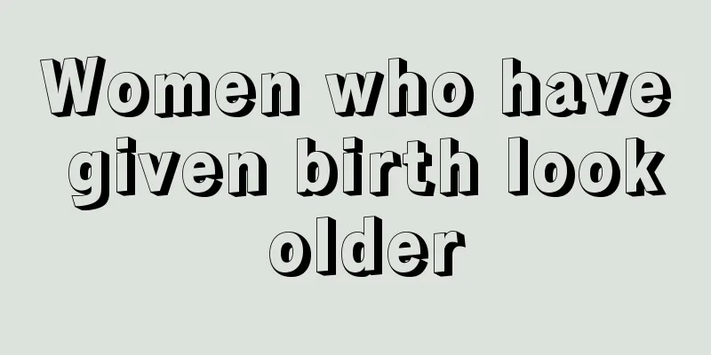 Women who have given birth look older