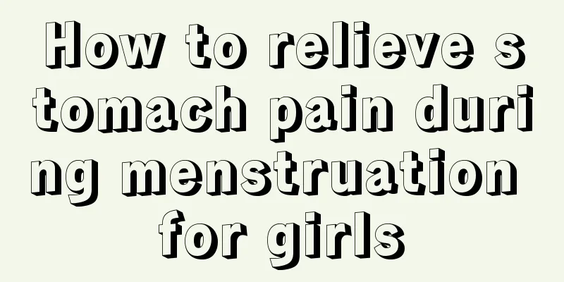 How to relieve stomach pain during menstruation for girls