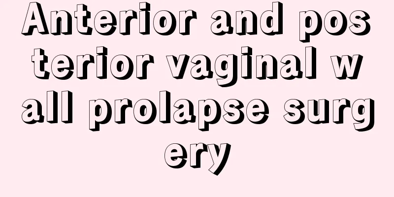 Anterior and posterior vaginal wall prolapse surgery