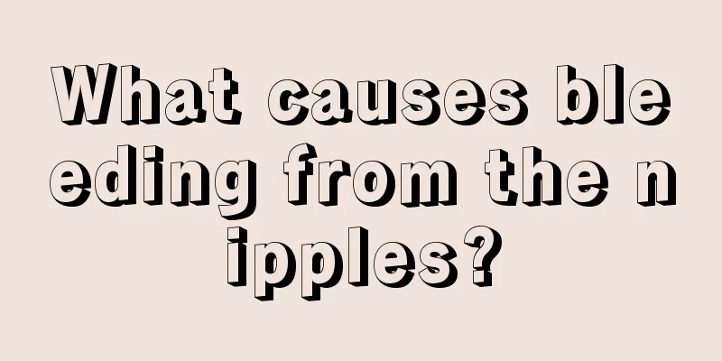 What causes bleeding from the nipples?