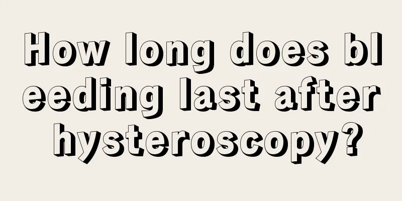 How long does bleeding last after hysteroscopy?