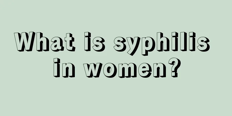 What is syphilis in women?