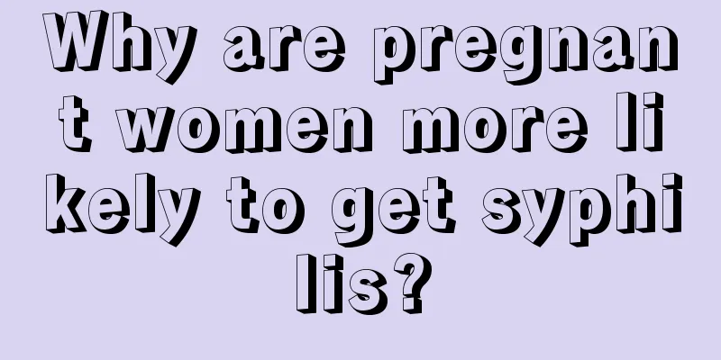 Why are pregnant women more likely to get syphilis?