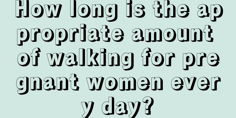 How long is the appropriate amount of walking for pregnant women every day?