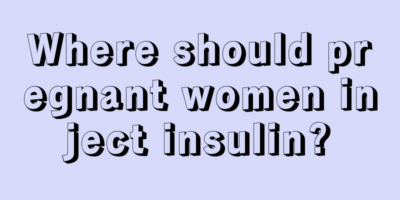 Where should pregnant women inject insulin?