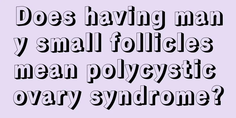 Does having many small follicles mean polycystic ovary syndrome?