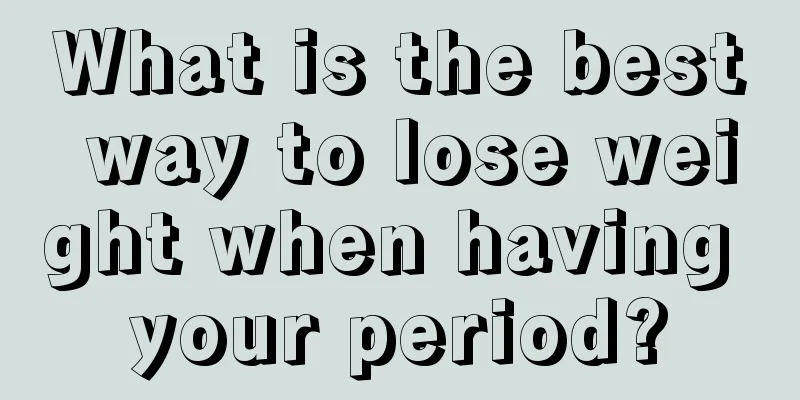 What is the best way to lose weight when having your period?