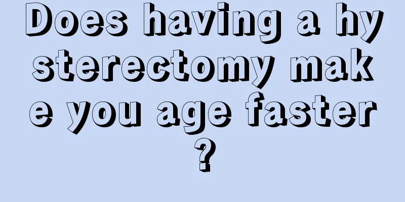 Does having a hysterectomy make you age faster?