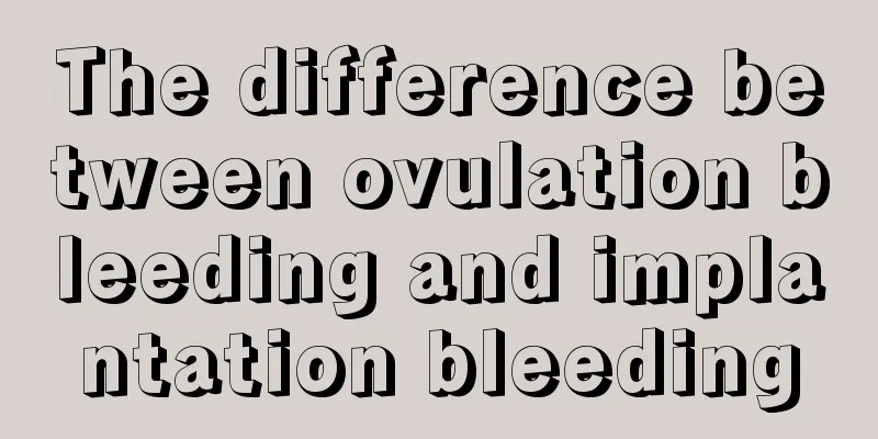 The difference between ovulation bleeding and implantation bleeding