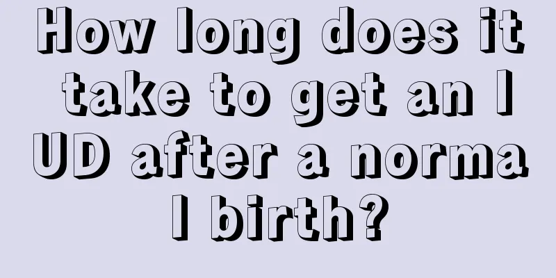 How long does it take to get an IUD after a normal birth?