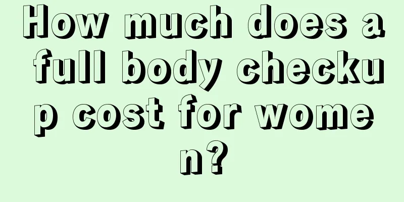 How much does a full body checkup cost for women?