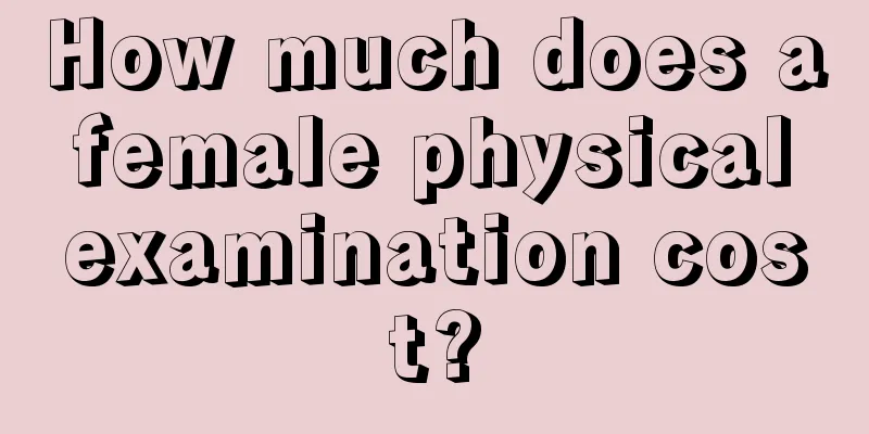 How much does a female physical examination cost?