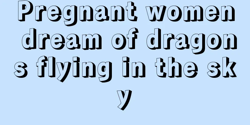 Pregnant women dream of dragons flying in the sky