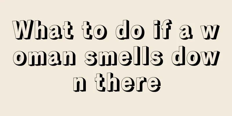 What to do if a woman smells down there