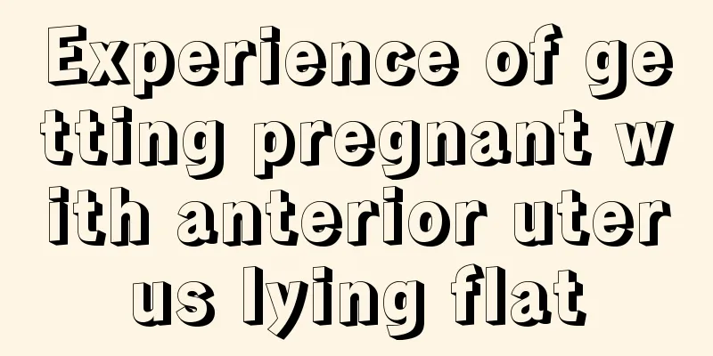 Experience of getting pregnant with anterior uterus lying flat