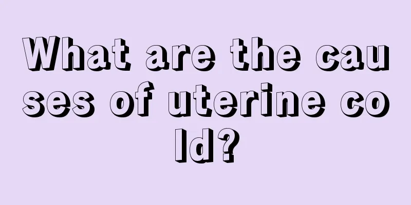 What are the causes of uterine cold?