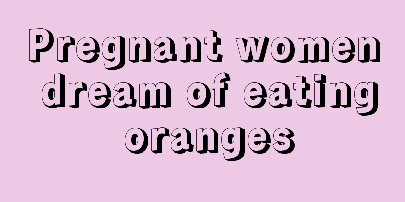 Pregnant women dream of eating oranges