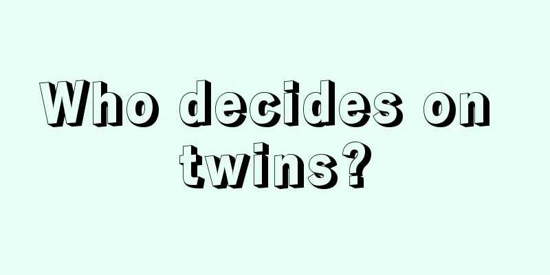 Who decides on twins?