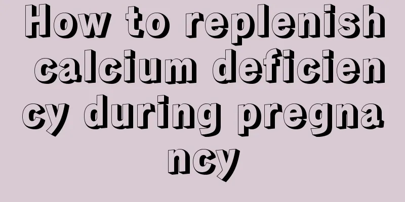 How to replenish calcium deficiency during pregnancy