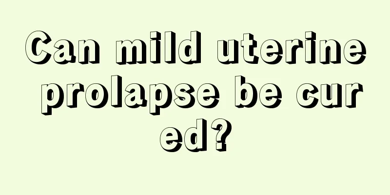 Can mild uterine prolapse be cured?