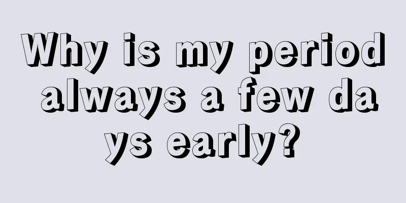 Why is my period always a few days early?