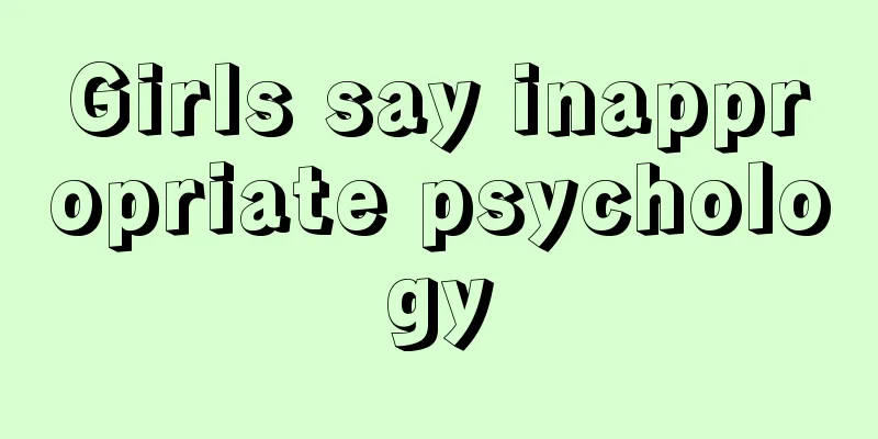 Girls say inappropriate psychology