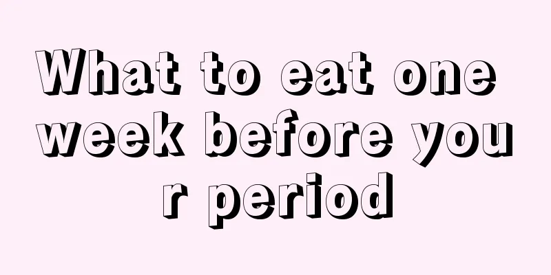 What to eat one week before your period