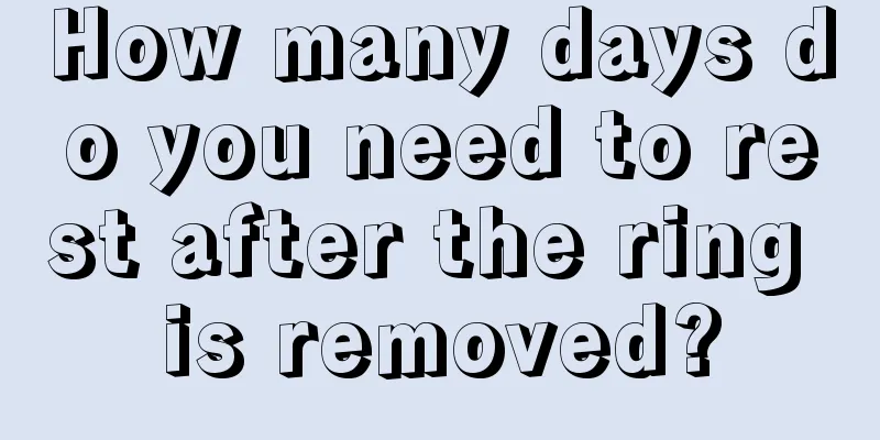 How many days do you need to rest after the ring is removed?