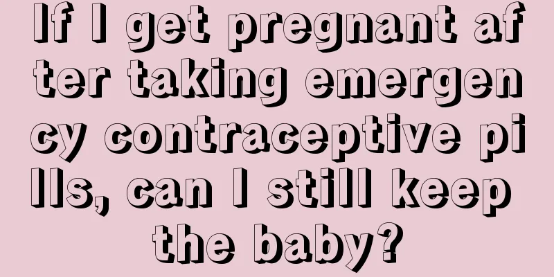 If I get pregnant after taking emergency contraceptive pills, can I still keep the baby?