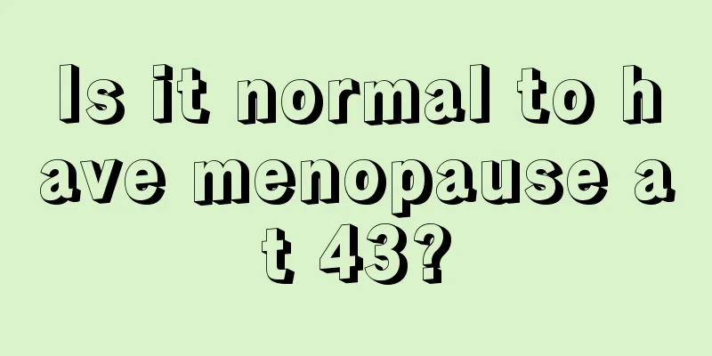 Is it normal to have menopause at 43?