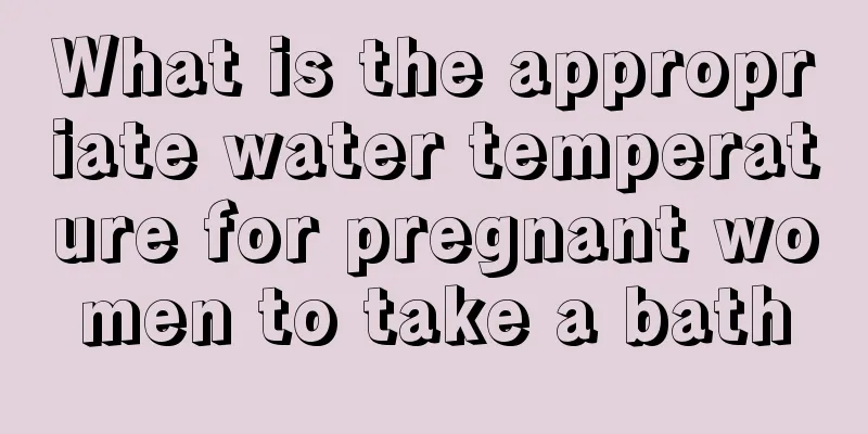 What is the appropriate water temperature for pregnant women to take a bath