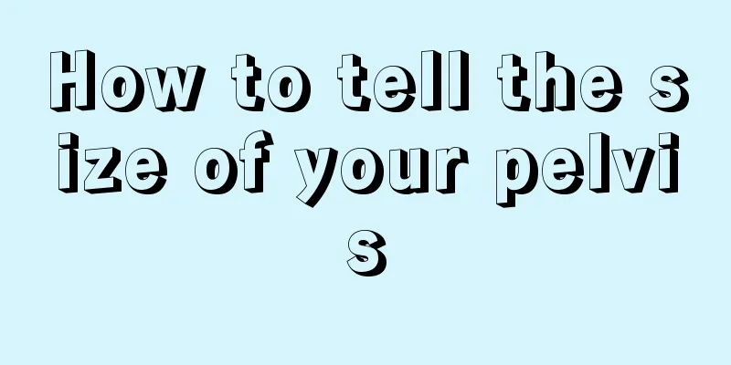 How to tell the size of your pelvis