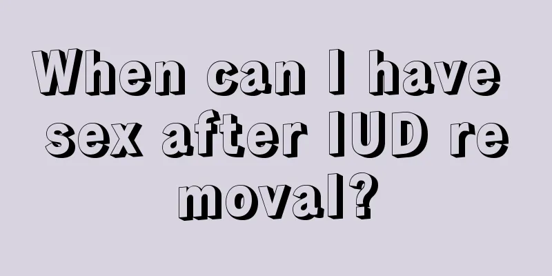 When can I have sex after IUD removal?