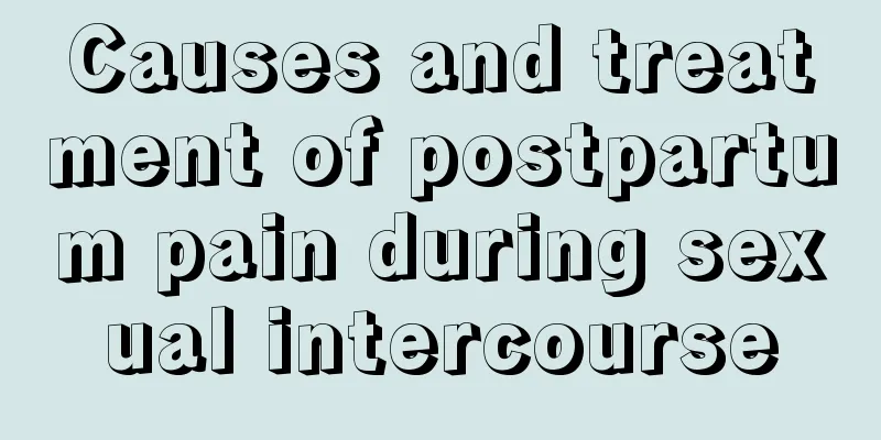 Causes and treatment of postpartum pain during sexual intercourse