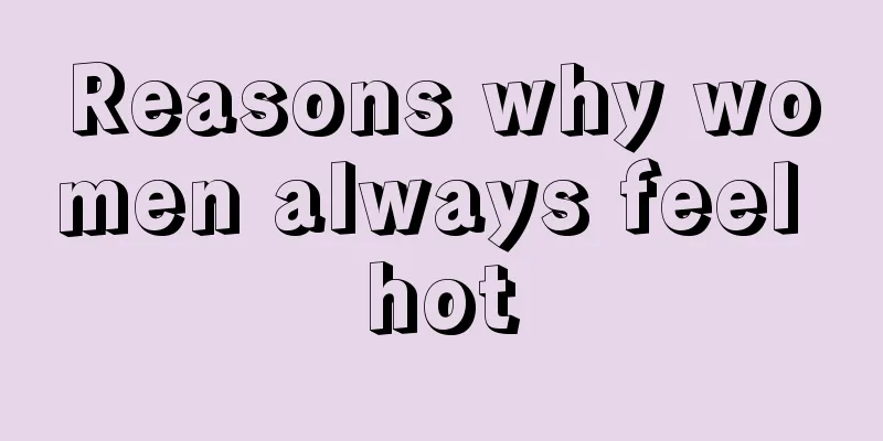 Reasons why women always feel hot