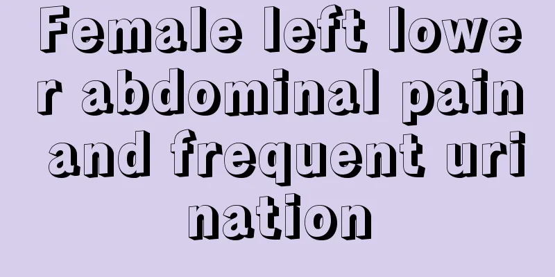 Female left lower abdominal pain and frequent urination