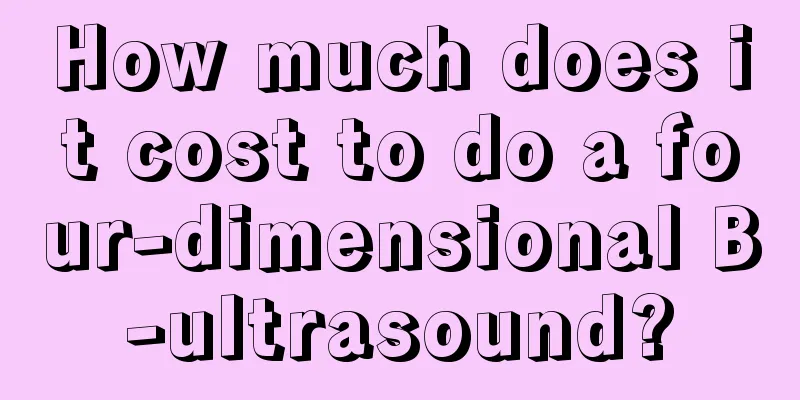 How much does it cost to do a four-dimensional B-ultrasound?