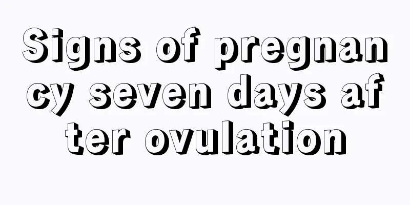 Signs of pregnancy seven days after ovulation