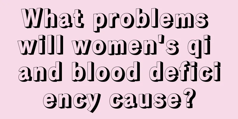 What problems will women's qi and blood deficiency cause?