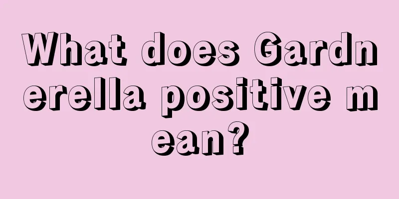 What does Gardnerella positive mean?