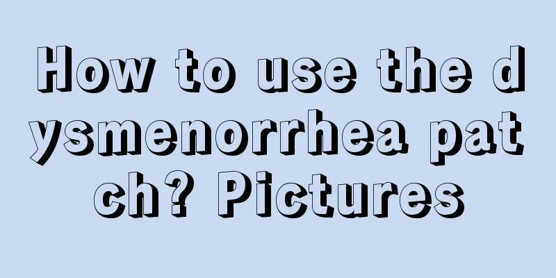 How to use the dysmenorrhea patch? Pictures