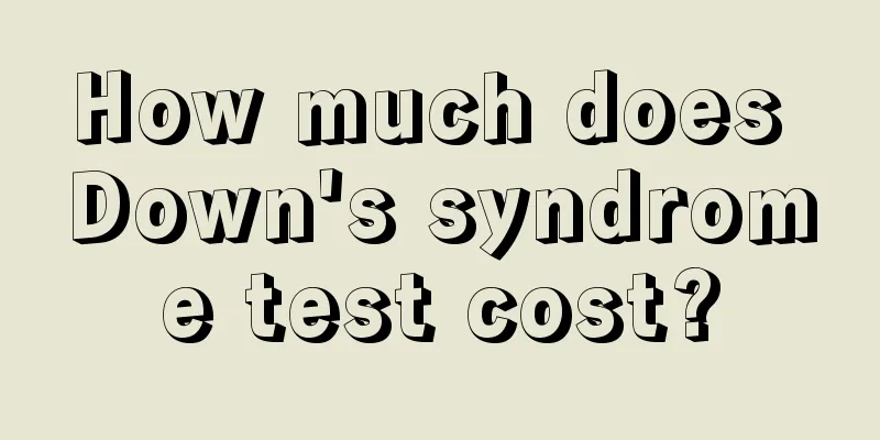 How much does Down's syndrome test cost?