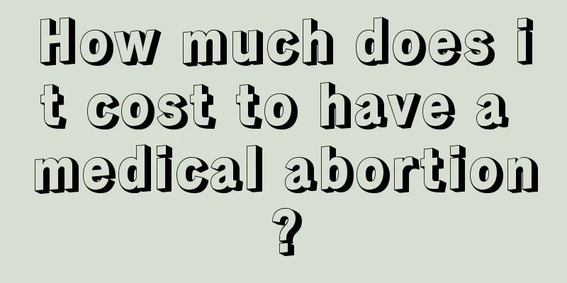 How much does it cost to have a medical abortion?