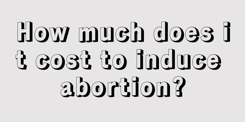 How much does it cost to induce abortion?