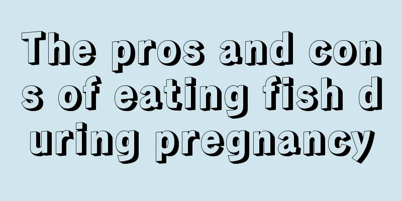 The pros and cons of eating fish during pregnancy