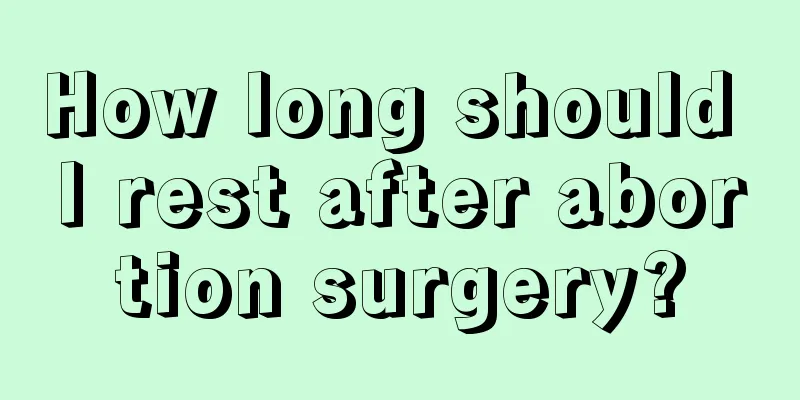 How long should I rest after abortion surgery?