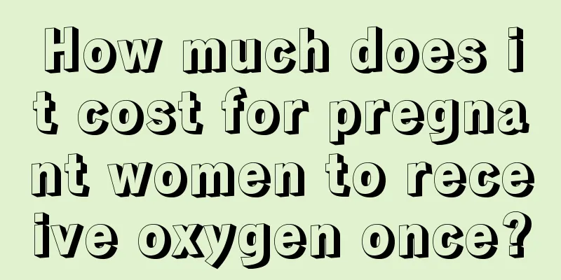 How much does it cost for pregnant women to receive oxygen once?