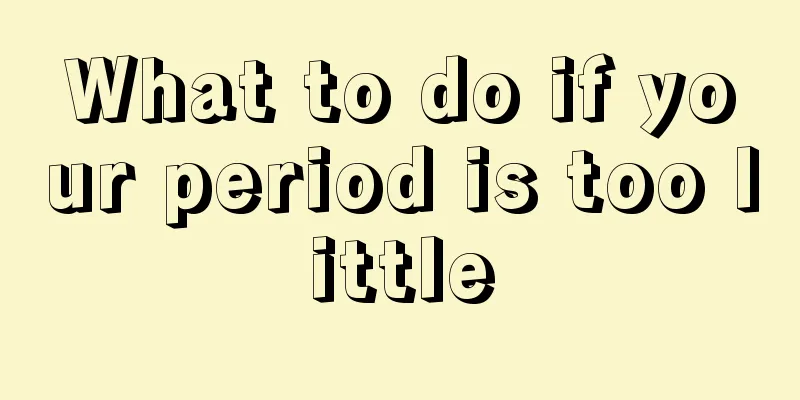 What to do if your period is too little